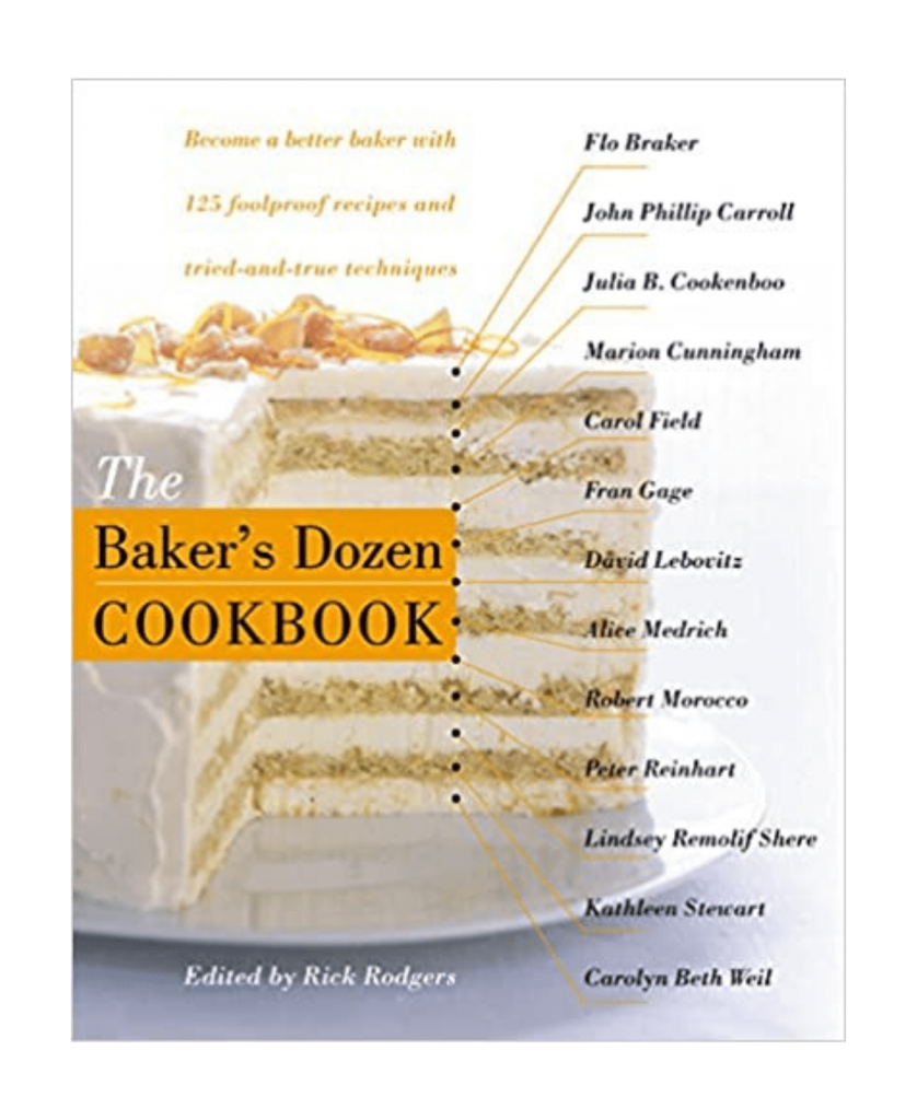 The Baker's Dozen Cookbook with recipes from Flo Braker, David Levovitz, Carolyn Beth Weil, Marion Cunningham, and more