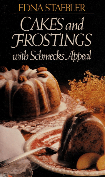 Cakes and Frostings with Schmecks Appeal (1991) by Edna Staebler