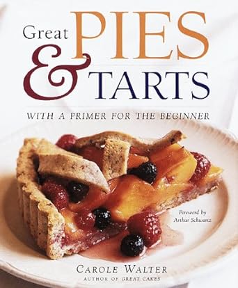 Great Pies & Tarts: with a Primer for the Beginner (1998)