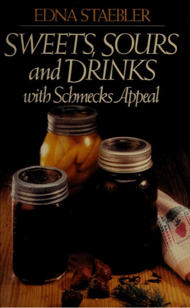 Sweet, Sours and Drinks with Schmecks Appeal (1990) by Edna Staebler