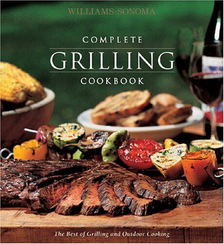 Williams Sonoma Complete Grilling Cookbook