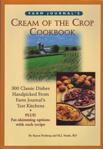 Farm Journal's Cream of the Crop (1998) by Karen Freiberg and M.J. Smith, R.D. 