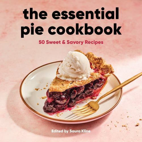 The Essential Pie Cookbook: 50 Sweet & Savory Recipes (2021) Edited by Saura Kline