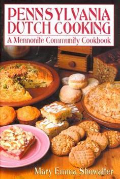 Pennsylvania Dutch Cooking: A Mennonite Community Cookbook (2000) by Mary Emma Showalter