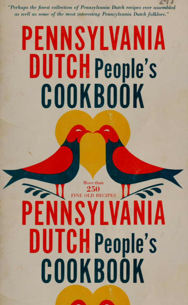 Pennsylvania Dutch People's Cookbook: More than 250 Fine Old Recipes: With Illustrated Material Related to the Pennsylvania Dutch and Their Historical Background, Culture, Arts, Crafts, Folklore, and Folkways (1978) Edited by Claire S. Davidow — Ann Goodman 